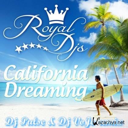 Royal DJ's - California Dreaming (Dj Pulse & Dj VoJo Remix) (2013)