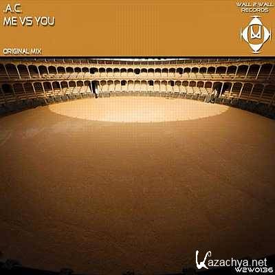 A.C. - Me Vs You (Original Mix) (2013)