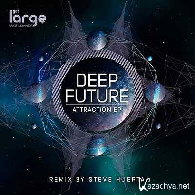 Deep Future - Attraction (Steve Huerta Remix) (2013)