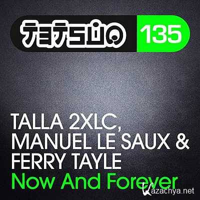 Talla 2XLC, Manuel Le Saux & Ferry Tayle - Now & Forever (Club Mix) (2013)