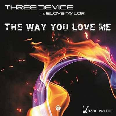 Three Device - The Way You Love Me feat. Elove Taylor (Original) (2013)