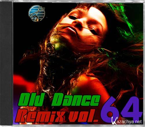 VA - Old Dance Remix Vol.64  (2013)