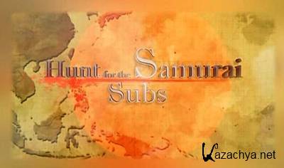     / Hunt for the Samurai Subs (2009) SATRip