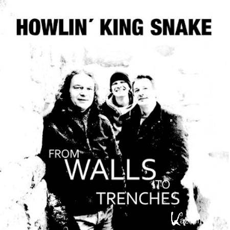 Howlin King Snake - From Walls To Trenches  (2013)