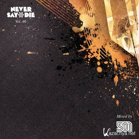 501 - Never Say Die Vol.46 (2013)