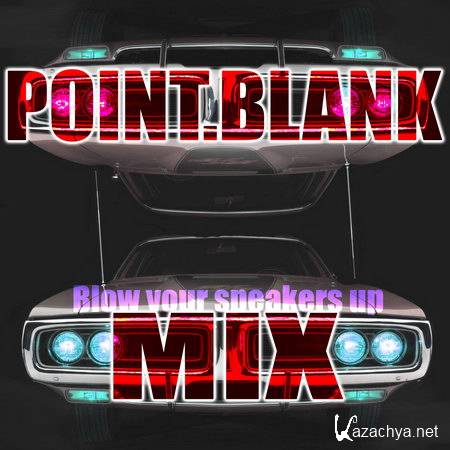 Point.Blank - Blow Your Speakers Mix (2013)