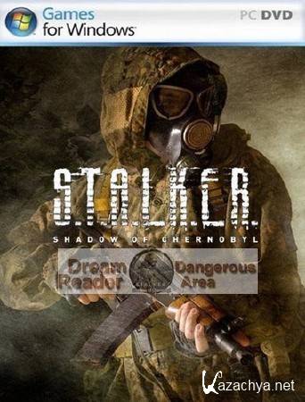 S.T.A.L.K.E.R.:   - Dream Reader Dangerous Area (GSC Game World) (2013/Rus/P)