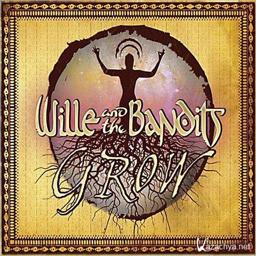 Wille & The Bandits - Grow  (2013)