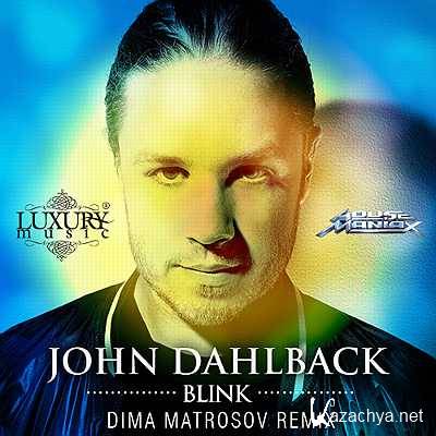 John Dahlback - Blink (Dima Matrosov Remix) (2013)