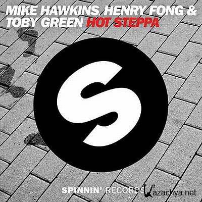 Mike Hawkins, Henry Fong & Toby Green - Hot Steppa (Original Mix) (2013)