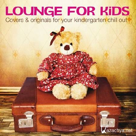 Lounge for Kids. Covers & Originals for Your Kindergarten Chill Out (2013)