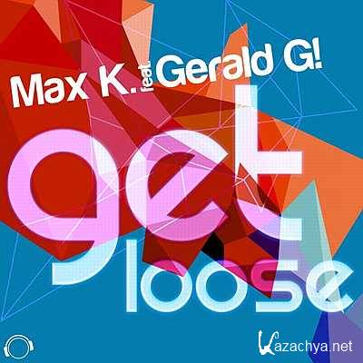 Max K. & Gerald G! - Get Loose (Extended Mix) (2013)