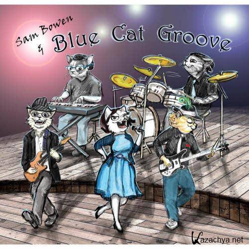 Sam Bowen & The Blue Cat Groove - Sam Bowen & The Blue Cat Groove  (2013)