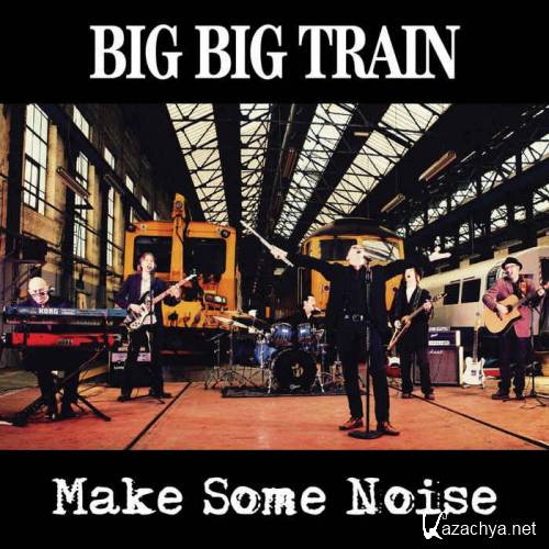 Big Big Train - Make Some Noise (2013)  
