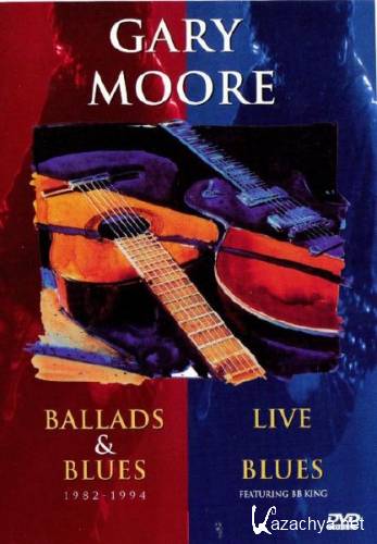 Gary Moore - Live Blues. Ballads & Blues (2002) DVDRip