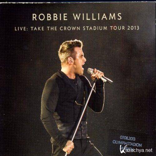 Robbie Williams - Take the Crown Stadium Tour 2013  (2013)