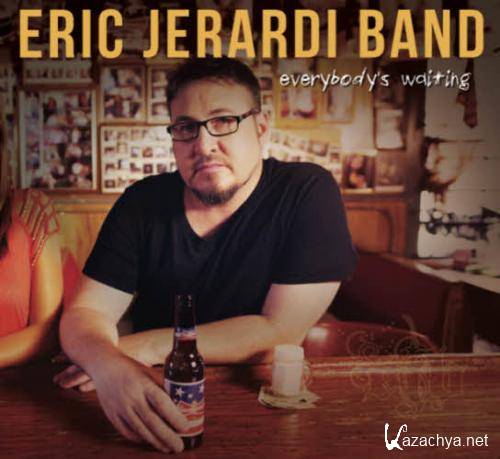 Eric Jerardi Band - Everybody's Waiting  (2013)
