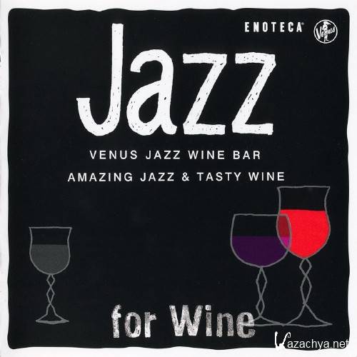 Jazz for Wine (Venus Jazz Wine Bar Amazing Jazz & Tasty Wine) (2013) FLAC