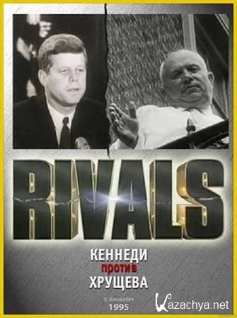 .    / Rivals. John Kennedy vs. Nikita Khrushchov (1995) SATRip 