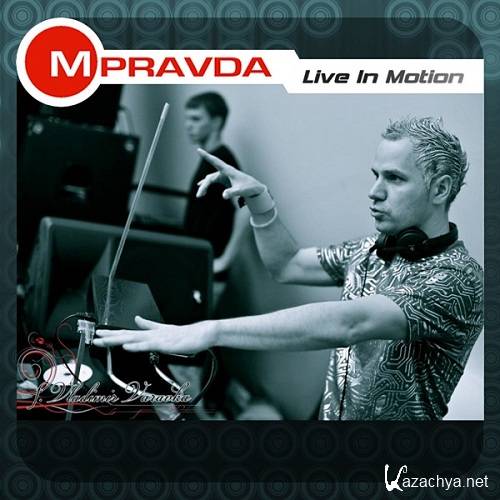 M.PRAVDA - Live in Motion 168 (2013-11-17)