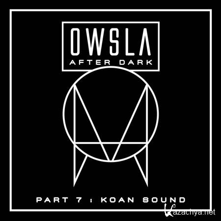 KOAN Sound - OWSLA After Dark Part 7 (2013)