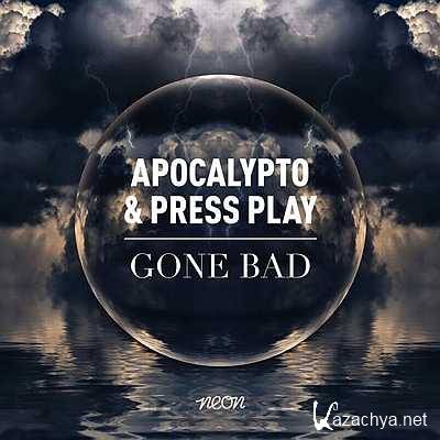 Apocalypto, Press Play - Gone Bad (Original Mix) (2013)