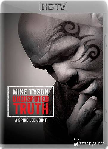  :   /    / Mike Tyson: Undisputed Truth (2013) HDTVRip