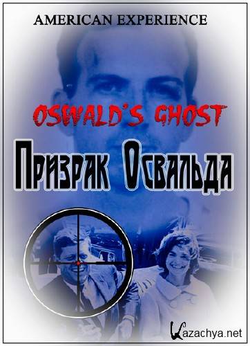 .   / American Experience. Oswald's Ghost (2008) SATRip