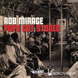 Rob Mirage - Papa Got Stoned (Original Mix) (2013)