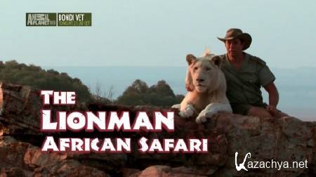    -    / The Lionman - African Safari / Lion Man - One World African Safari (: 1-10  10) (2013) HDTVRip