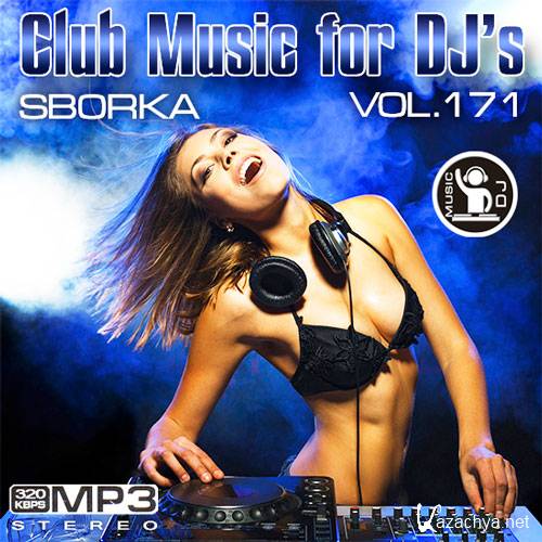 Club Music for DJ's - Sborka Vol.171 (2013)