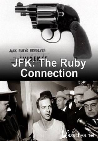  .  .   / JFK: The Ruby Connection An Unsolved History Special (2009) SATRip