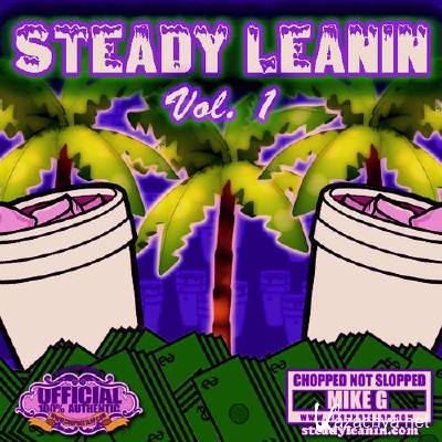 DJ Mike G & Chopstars - Steady Leanin Vol. 1 (2013)