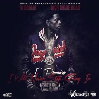 Rich Homie Quan - I Promise I Will Never Stop Going In (2013)