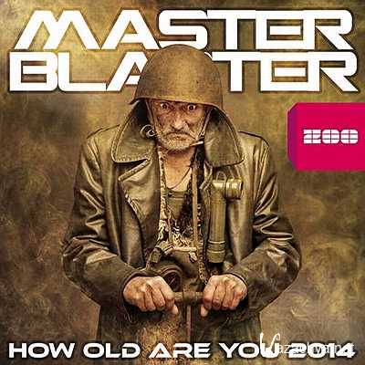 Master Blaster - How Old Are You 2014 (L.A.R.5 Remix) (2013)