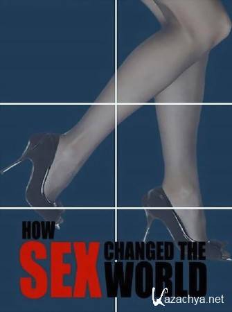    .  .  / How Sex Changed the World (2013) SATRip 