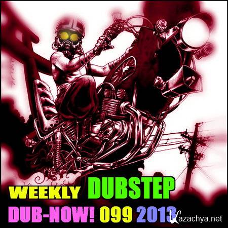 Dub-Now! Weekly Dubstep 099 (2013)