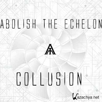 Abolish The Echelon - Instrumental - Collusion (2013)