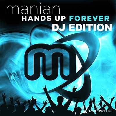 Manian - Hands Up Forever (DJ Edition) (2013)