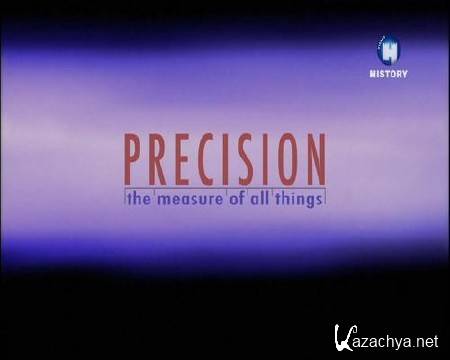 BBC:     / Precision: The Measure of All Things (2013) IPTVRip