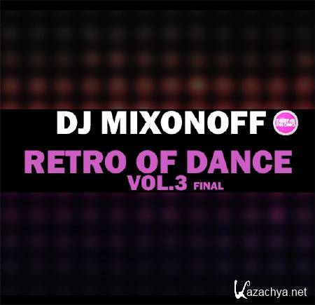 DJ Mixonoff - Retro of Dance (vol.3) (2013)