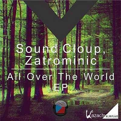 Sound Cloup, ZatroMinic  All Over The World (Original Mix) (2013)