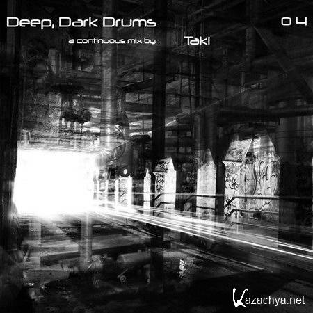 Taki - Deep, Dark Drums Mix 04 (2013)