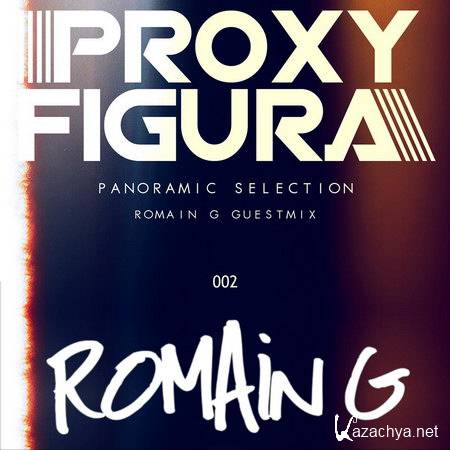 Romain G & Proxy Figura - Panoramic Selection E02S02 (2013)