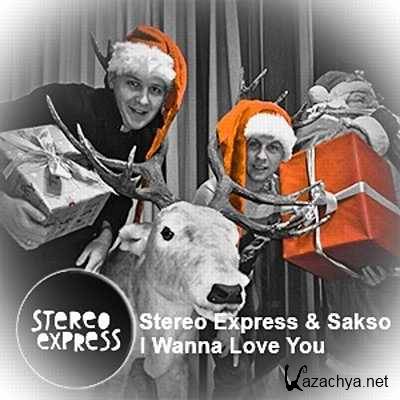 Stereo Express Feat. Sakso  I Wanna Love You (Original Mix) (2013)