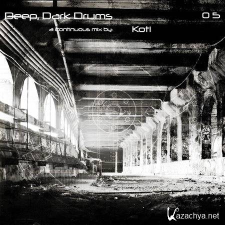 Koti - Deep, Dark Drums Mix 05 (2013)