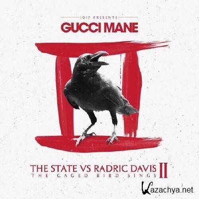 Gucci Mane - The State Vs Radric Davis: The Caged Bird Sings (2013)