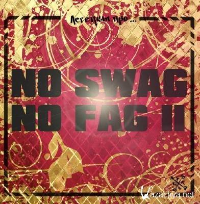   - No Swag No Fag 2 EP (2013)