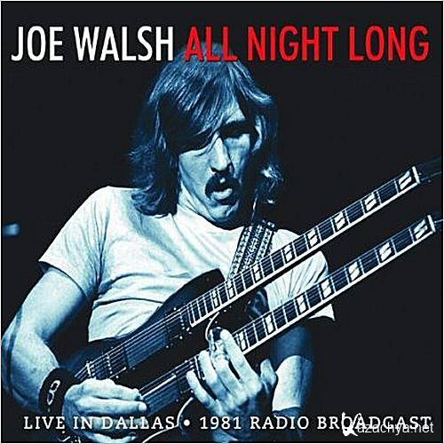 Joe Walsh - All Night Long: Live In Dallas, 1981 Radio Broadcast (2013)  