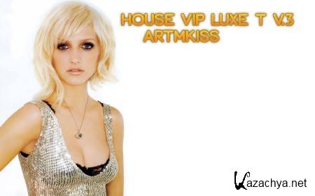 House Vip Luxe t v.3 (2013)